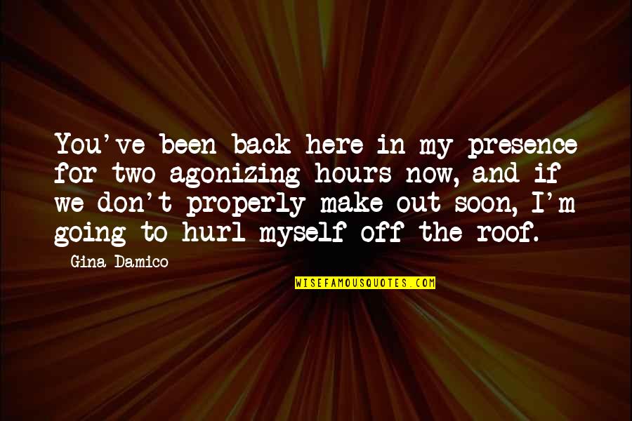 Lex Quotes By Gina Damico: You've been back here in my presence for Lex Quotes By Gina Damico: You've been back here in my presence for