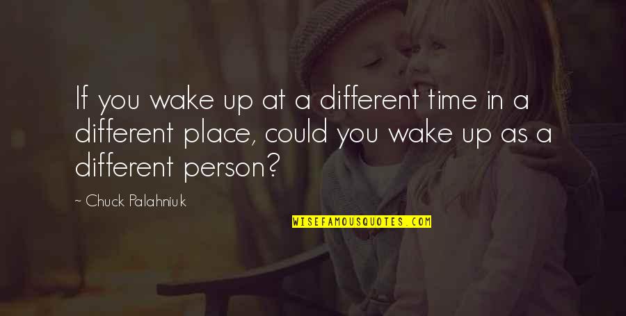 Lex Vehicle Leasing Quotes By Chuck Palahniuk: If you wake up at a different time