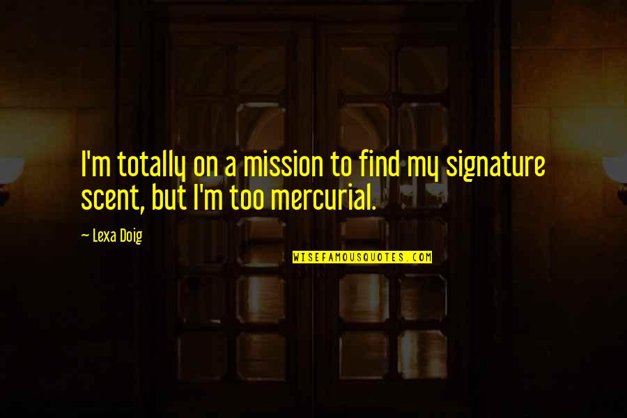 Lexa Quotes By Lexa Doig: I'm totally on a mission to find my