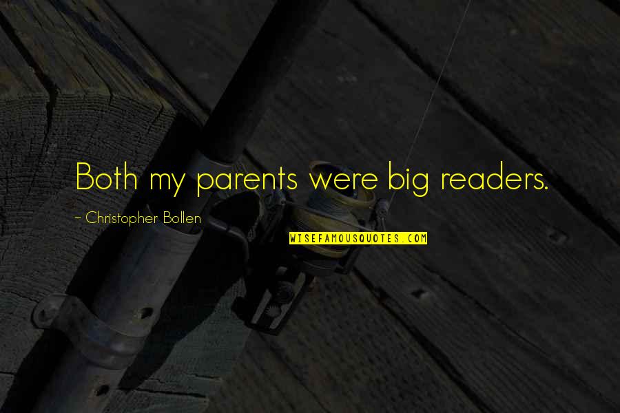 Lexham Quotes By Christopher Bollen: Both my parents were big readers. Lexham Quotes By Christopher Bollen: Both my parents were big readers.