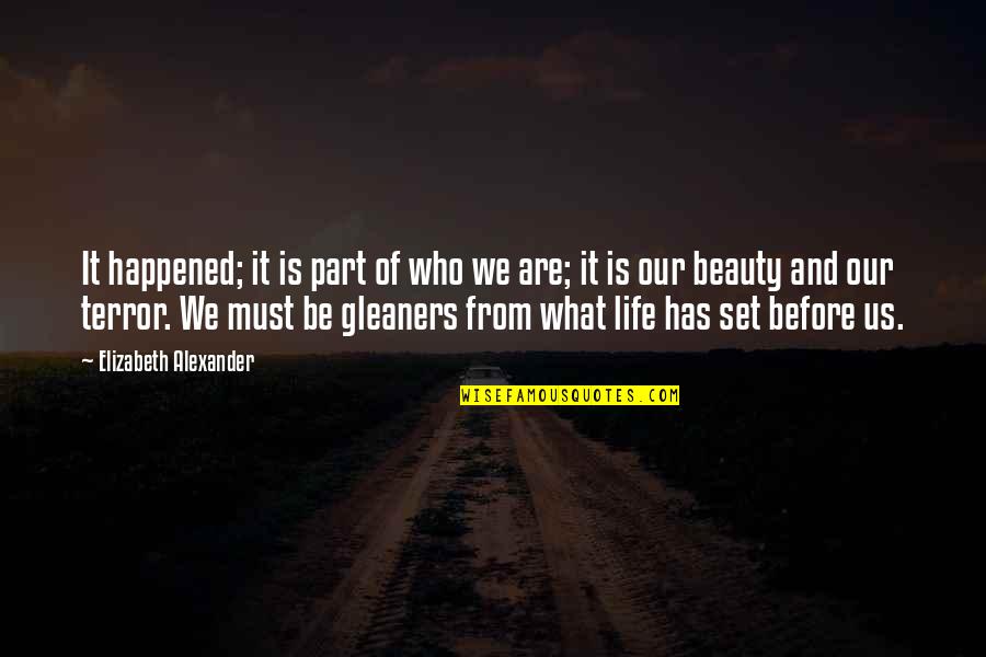 Lexi Behrndt Quote Quotes By Elizabeth Alexander: It happened; it is part of who we