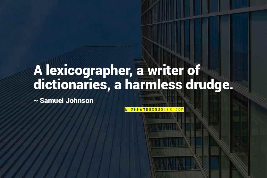 Lexicographer Quotes By Samuel Johnson: A lexicographer, a writer of dictionaries, a harmless Lexicographer Quotes By Samuel Johnson: A lexicographer, a writer of dictionaries, a harmless