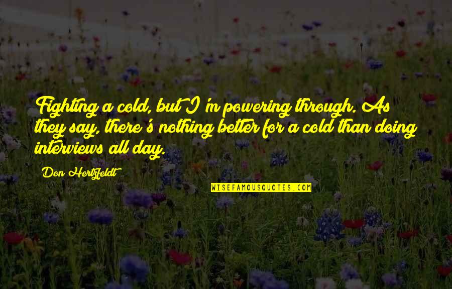 Lexicology Pdf Quotes By Don Hertzfeldt: Fighting a cold, but I'm powering through. As Lexicology Pdf Quotes By Don Hertzfeldt: Fighting a cold, but I'm powering through. As