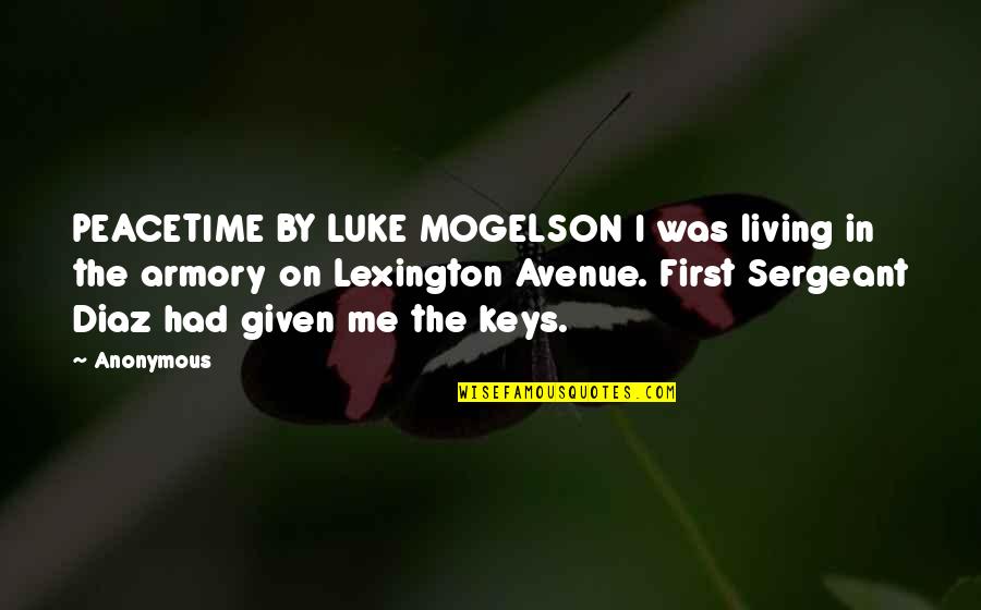 Lexington Quotes By Anonymous: PEACETIME BY LUKE MOGELSON I was living in