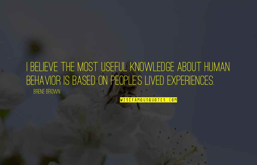 Lexophile Quotes By Brene Brown: I believe the most useful knowledge about human