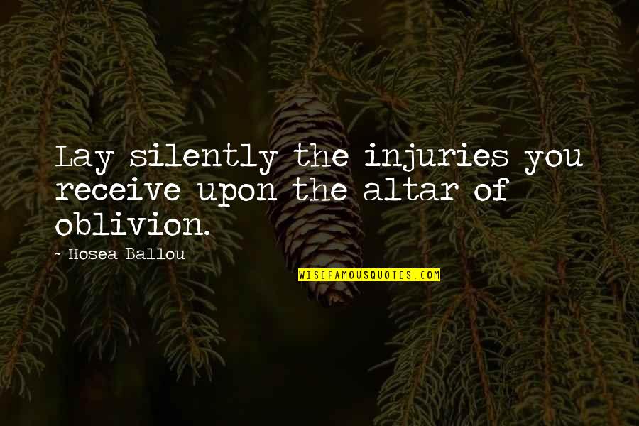 Lexophile Quotes By Hosea Ballou: Lay silently the injuries you receive upon the