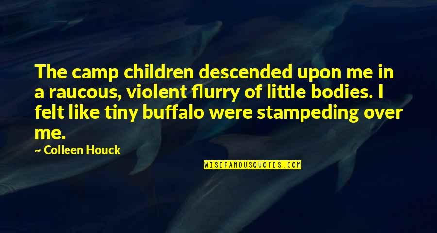 Lexuar Kuran Quotes By Colleen Houck: The camp children descended upon me in a Lexuar Kuran Quotes By Colleen Houck: The camp children descended upon me in a