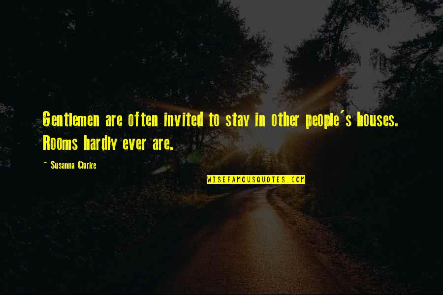 Leydens Quotes By Susanna Clarke: Gentlemen are often invited to stay in other Leydens Quotes By Susanna Clarke: Gentlemen are often invited to stay in other