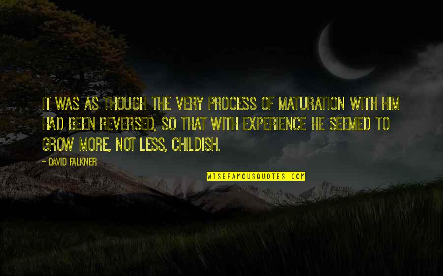 Leydet Essential Oils Quotes By David Falkner: It was as though the very process of Leydet Essential Oils Quotes By David Falkner: It was as though the very process of