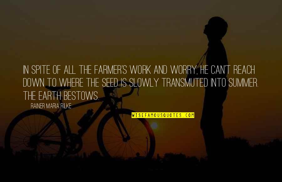 Leyendo Libros Quotes By Rainer Maria Rilke: In spite of all the farmer's work and Leyendo Libros Quotes By Rainer Maria Rilke: In spite of all the farmer's work and