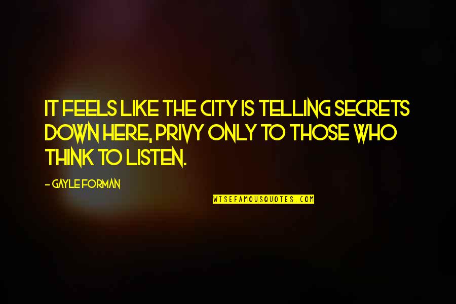 Leykis Rules Quotes By Gayle Forman: It feels like the city is telling secrets