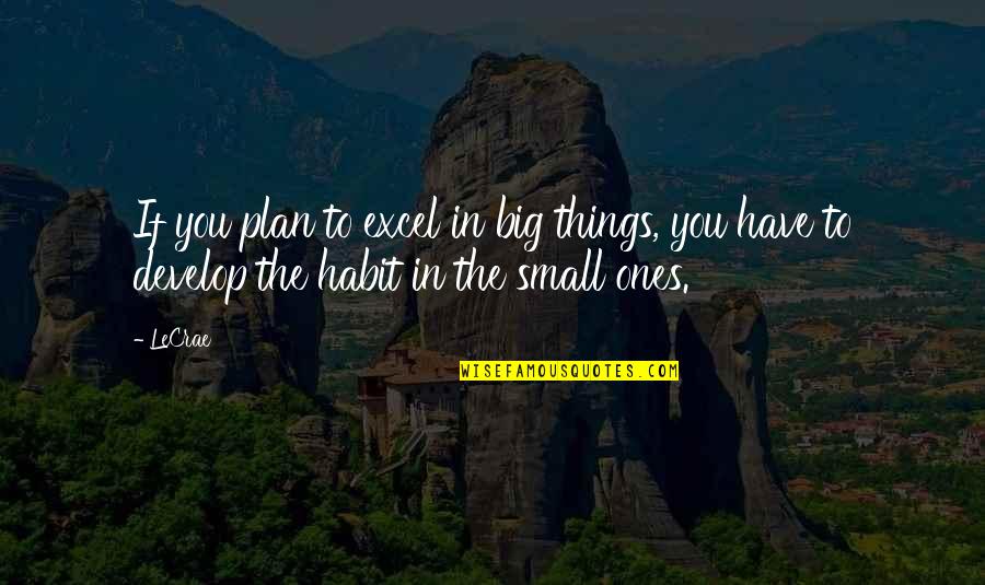 Leyland Tractor Quotes By LeCrae: If you plan to excel in big things,