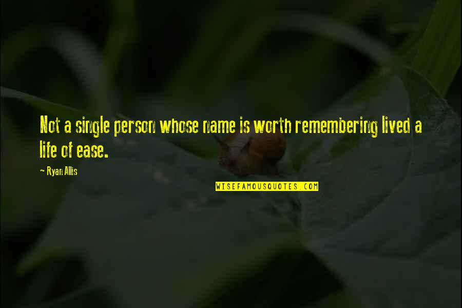 Leymarie Eghez E Quotes By Ryan Allis: Not a single person whose name is worth