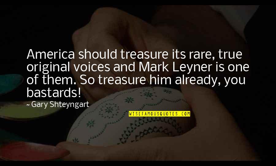 Leyner Quotes By Gary Shteyngart: America should treasure its rare, true original voices Leyner Quotes By Gary Shteyngart: America should treasure its rare, true original voices