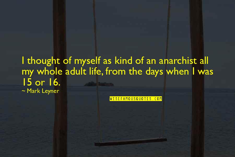 Leyner's Quotes By Mark Leyner: I thought of myself as kind of an