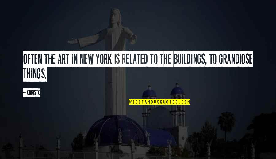 Leynes Law Quotes By Christo: Often the art in New York is related