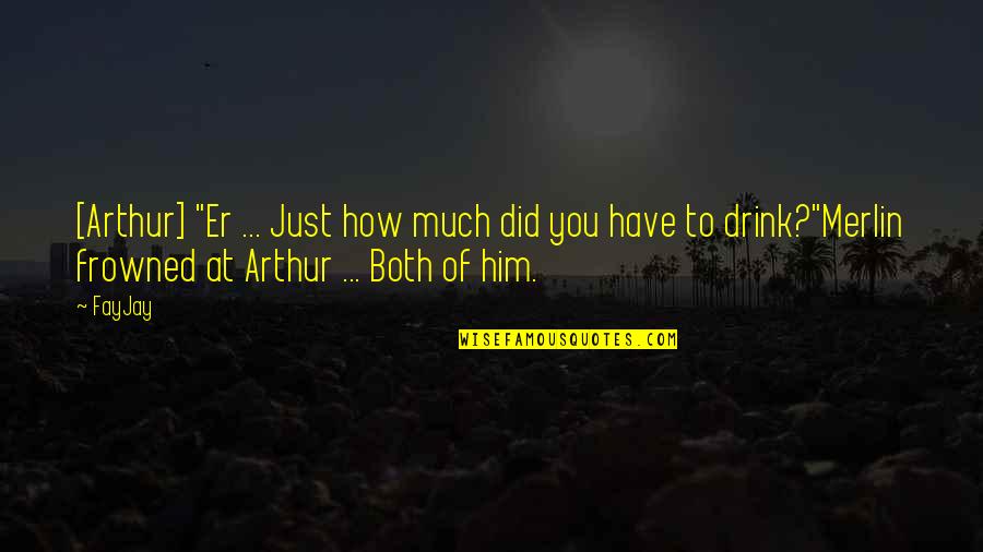 Leyon Quotes By FayJay: [Arthur] "Er ... Just how much did you