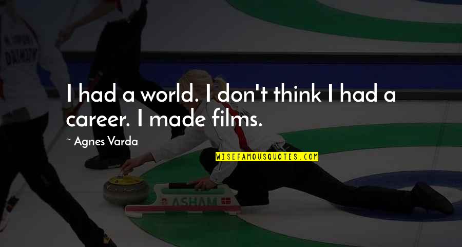 Leysieffer Chocolate Quotes By Agnes Varda: I had a world. I don't think I