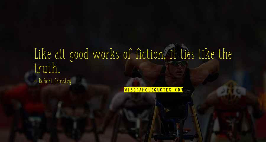 Leyson Pearsall Quotes By Robert Crossley: Like all good works of fiction, it lies