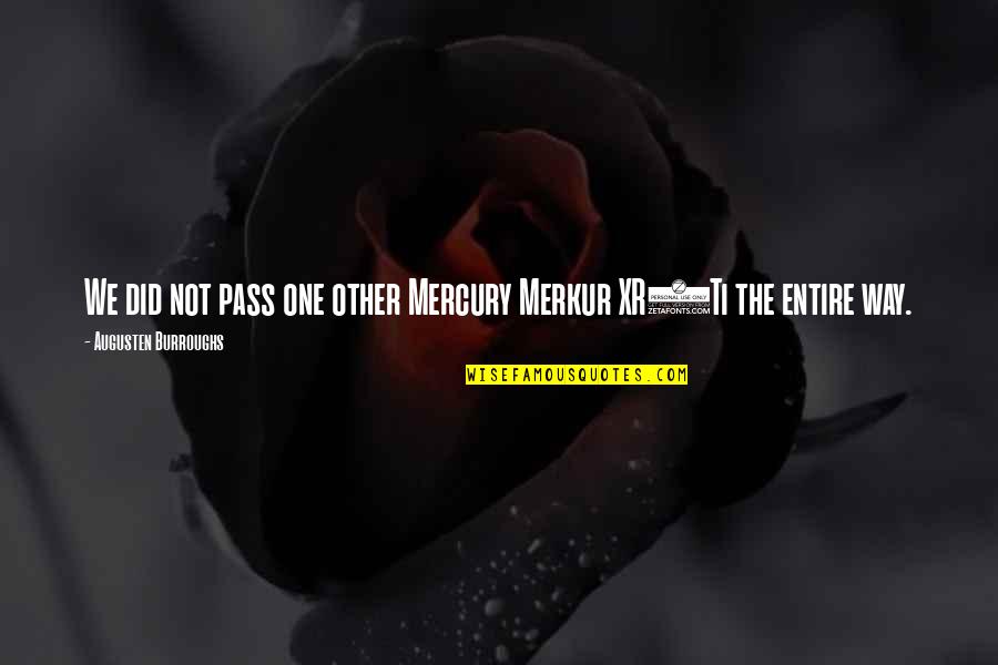 Leyson Septimo Quotes By Augusten Burroughs: We did not pass one other Mercury Merkur Leyson Septimo Quotes By Augusten Burroughs: We did not pass one other Mercury Merkur