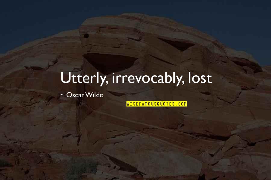 Leyson Septimo Quotes By Oscar Wilde: Utterly, irrevocably, lost Leyson Septimo Quotes By Oscar Wilde: Utterly, irrevocably, lost