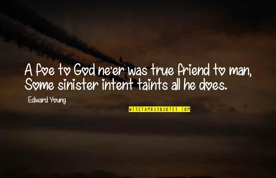Leyton Public Schools Quotes By Edward Young: A foe to God ne'er was true friend