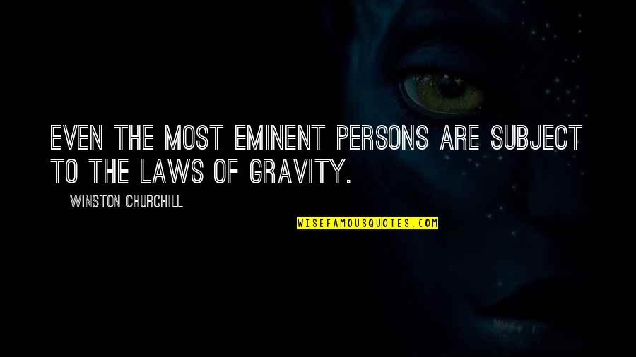 Leyva Cartel Quotes By Winston Churchill: Even the most eminent persons are subject to