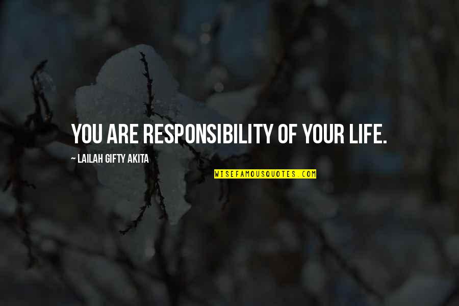 Lezark Quotes By Lailah Gifty Akita: You are responsibility of your life.