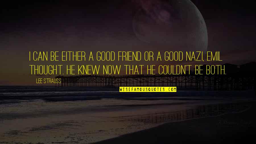 Lezark Quotes By Lee Strauss: I can be either a good friend or