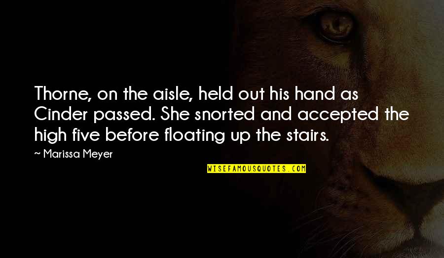 Lezilac Quotes By Marissa Meyer: Thorne, on the aisle, held out his hand Lezilac Quotes By Marissa Meyer: Thorne, on the aisle, held out his hand