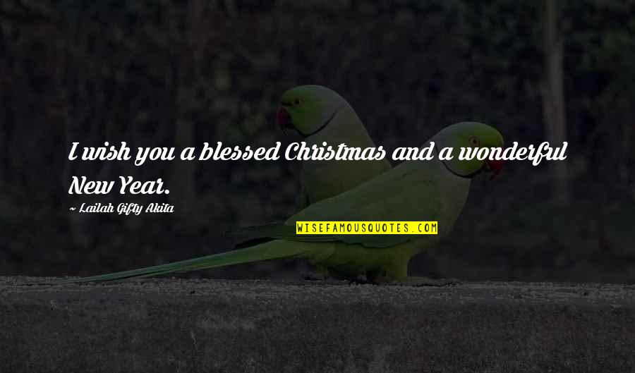 Lfie Quotes By Lailah Gifty Akita: I wish you a blessed Christmas and a