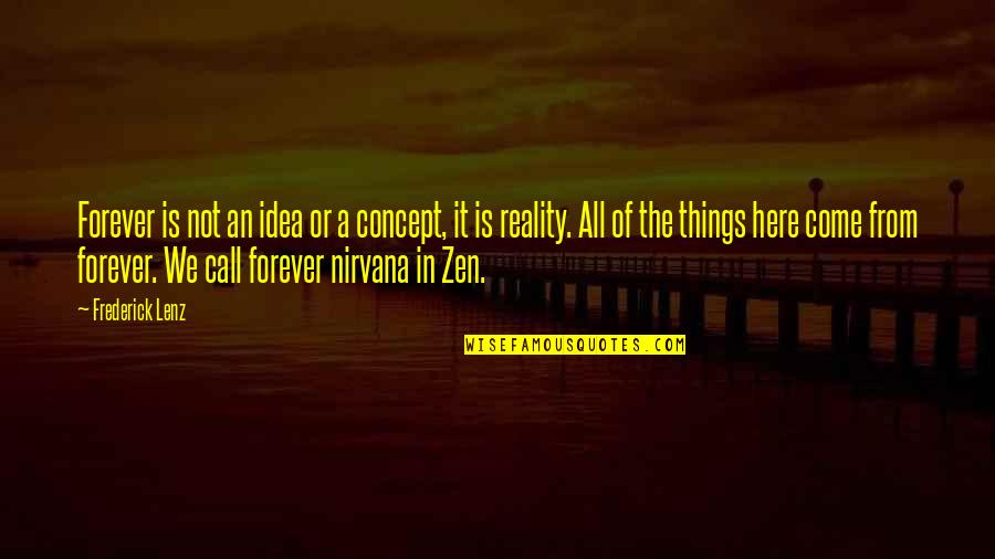 Lftanessundlaug Quotes By Frederick Lenz: Forever is not an idea or a concept,