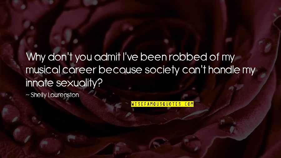 Lftls Quotes By Shelly Laurenston: Why don't you admit I've been robbed of