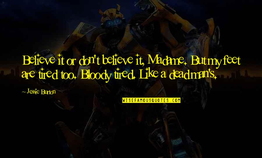 Lgbt History Quotes By Jessie Burton: Believe it or don't believe it, Madame. But Lgbt History Quotes By Jessie Burton: Believe it or don't believe it, Madame. But
