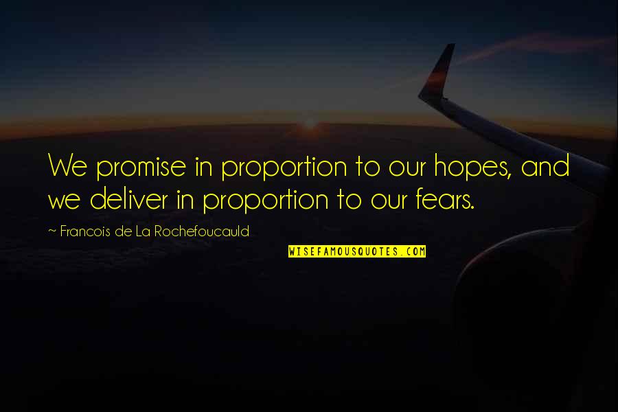 Lgbt Senior Quotes By Francois De La Rochefoucauld: We promise in proportion to our hopes, and