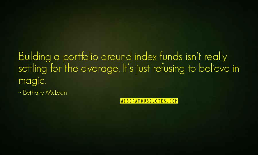 Lgbtqia Stands Quotes By Bethany McLean: Building a portfolio around index funds isn't really