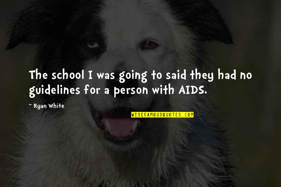 Lgbts Quotes By Ryan White: The school I was going to said they