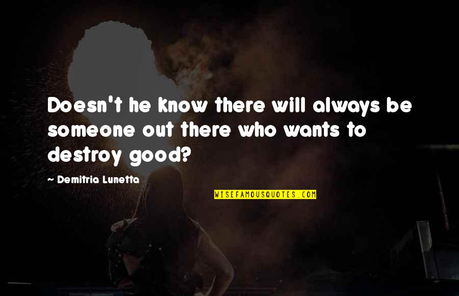Lgnet Quotes By Demitria Lunetta: Doesn't he know there will always be someone