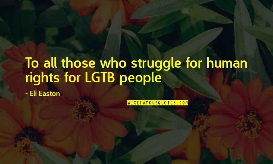 Lgtb Quotes By Eli Easton: To all those who struggle for human rights