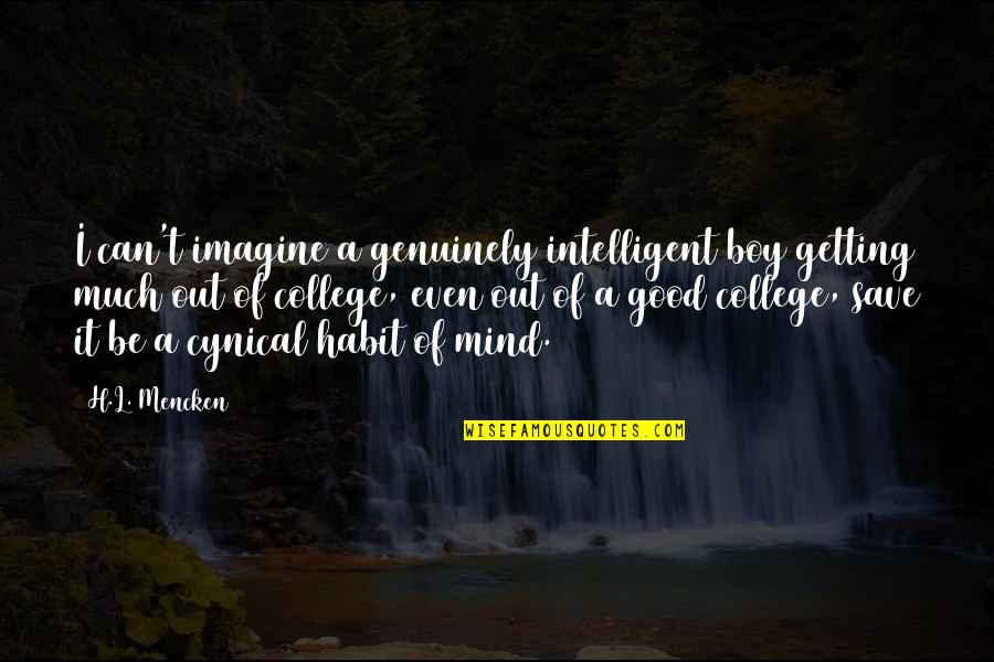 L'habit Quotes By H.L. Mencken: I can't imagine a genuinely intelligent boy getting