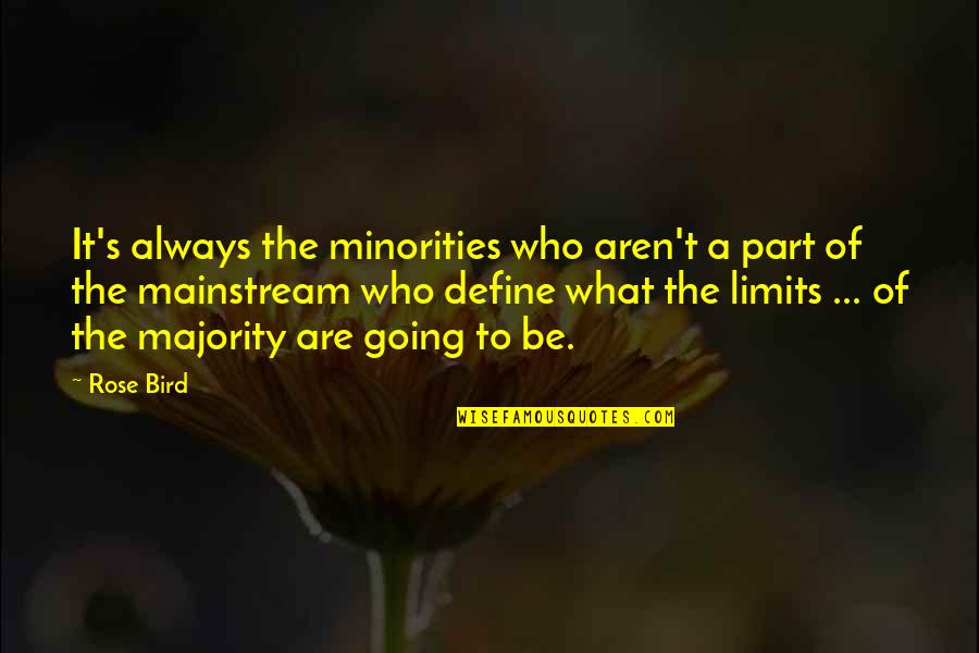 Lhhatl Quotes By Rose Bird: It's always the minorities who aren't a part