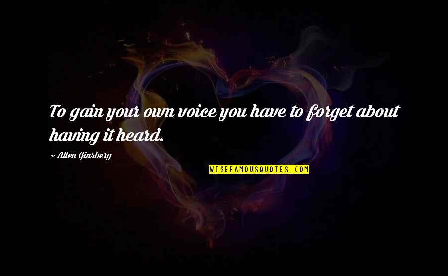 Lhirondelle San Juan Quotes By Allen Ginsberg: To gain your own voice you have to Lhirondelle San Juan Quotes By Allen Ginsberg: To gain your own voice you have to