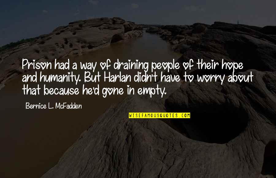 L'histoire D'o Quotes By Bernice L. McFadden: Prison had a way of draining people of