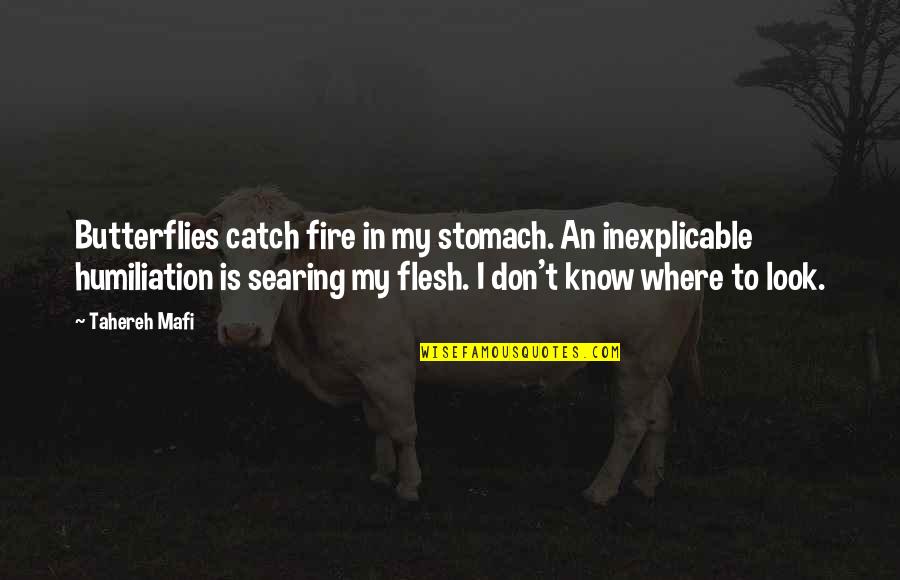 Lhmts1 Quotes By Tahereh Mafi: Butterflies catch fire in my stomach. An inexplicable Lhmts1 Quotes By Tahereh Mafi: Butterflies catch fire in my stomach. An inexplicable