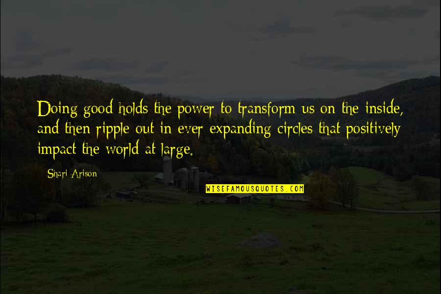 Lhorloge Quotes By Shari Arison: Doing good holds the power to transform us Lhorloge Quotes By Shari Arison: Doing good holds the power to transform us