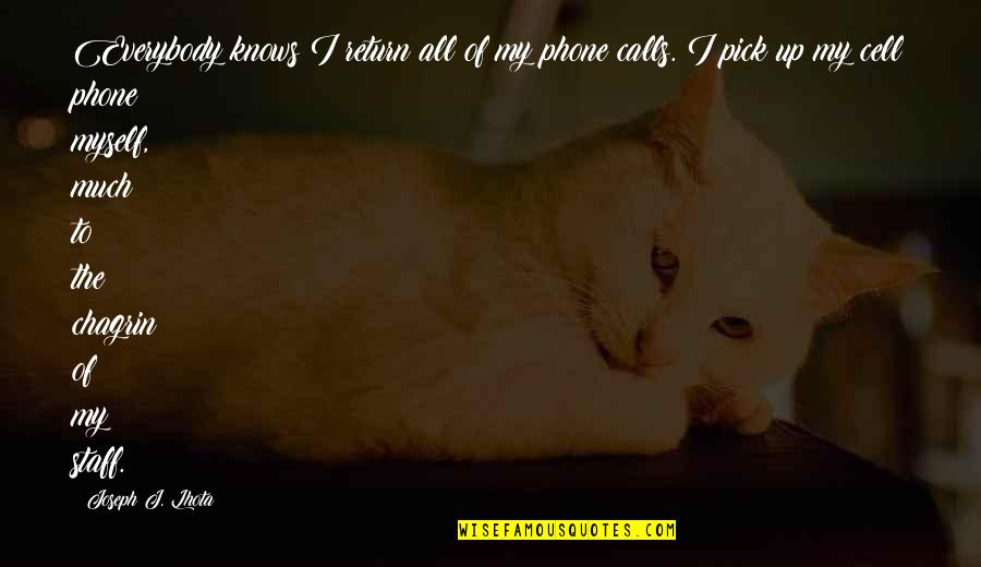 Lhota Joseph Quotes By Joseph J. Lhota: Everybody knows I return all of my phone