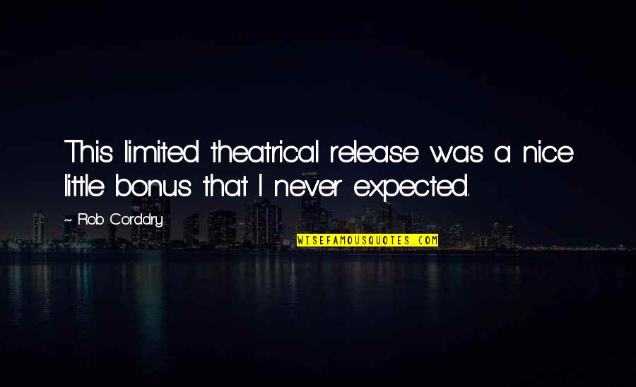 Lhumain Dans Quotes By Rob Corddry: This limited theatrical release was a nice little
