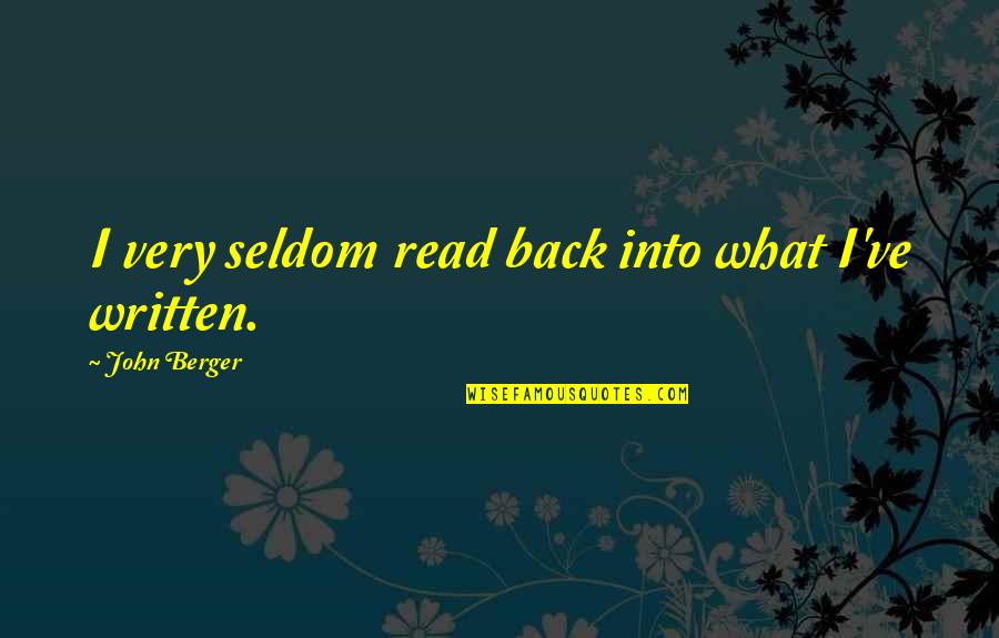 Lhypocrisie Social Quotes By John Berger: I very seldom read back into what I've Lhypocrisie Social Quotes By John Berger: I very seldom read back into what I've