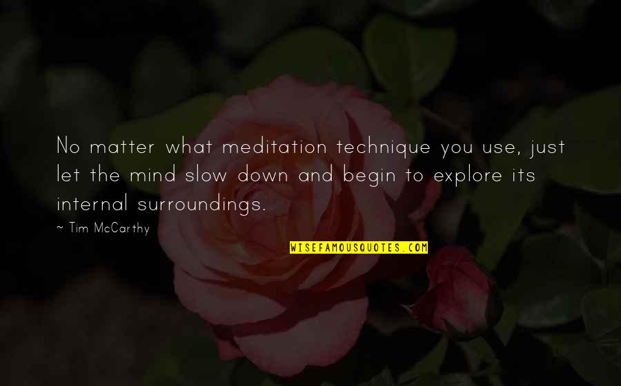 Lhypocrisie Social Quotes By Tim McCarthy: No matter what meditation technique you use, just Lhypocrisie Social Quotes By Tim McCarthy: No matter what meditation technique you use, just