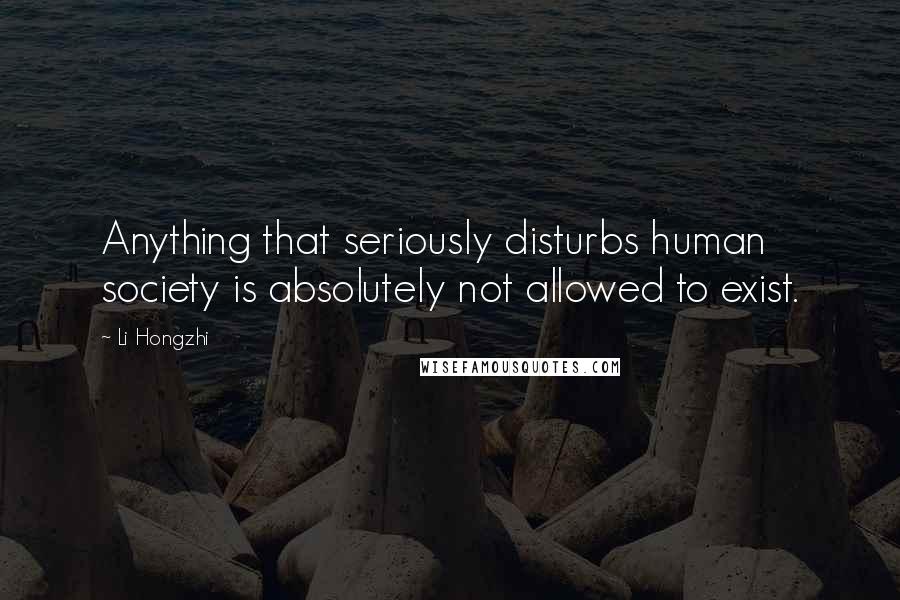 Li Hongzhi quotes: Anything that seriously disturbs human society is absolutely not allowed to exist.